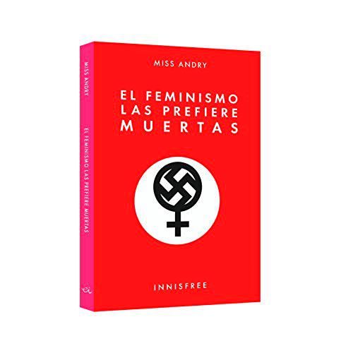 El feminismo las prefiere muertas (SIN COLECCION)